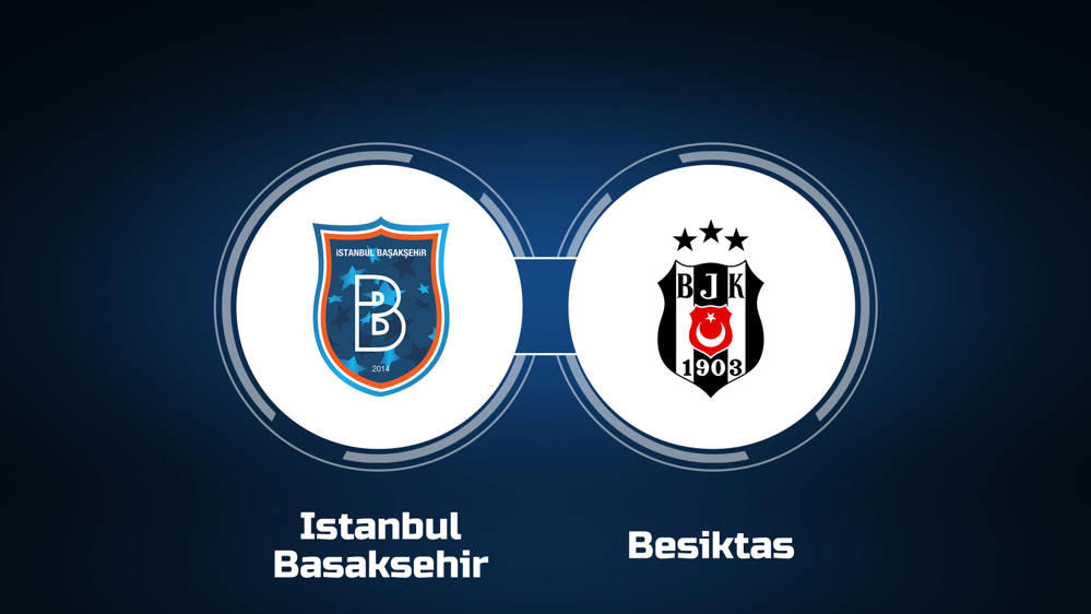 İstanbul Başakşehir ve Beşiktaş Maçı: Canlı Yayın, TV Kanalı, Başlama Saati